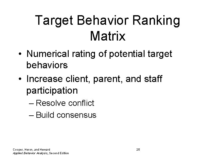 Target Behavior Ranking Matrix • Numerical rating of potential target behaviors • Increase client,