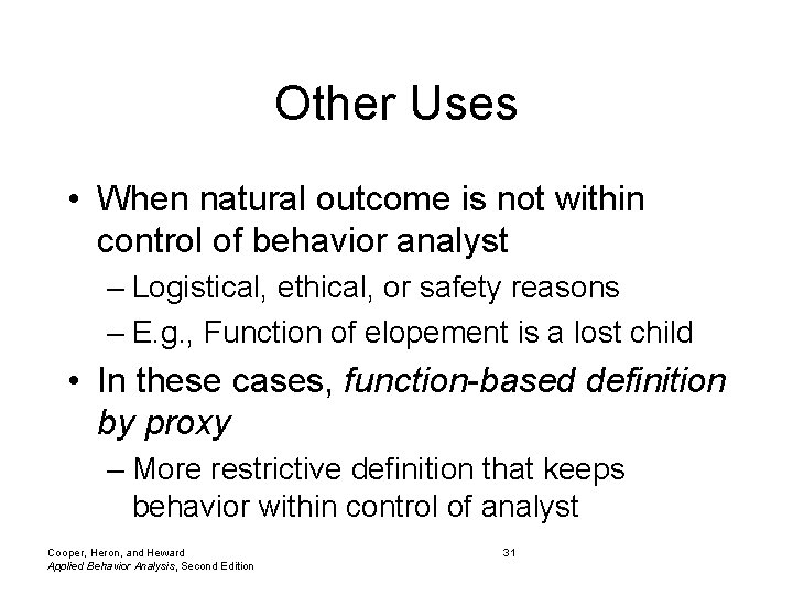 Other Uses • When natural outcome is not within control of behavior analyst –