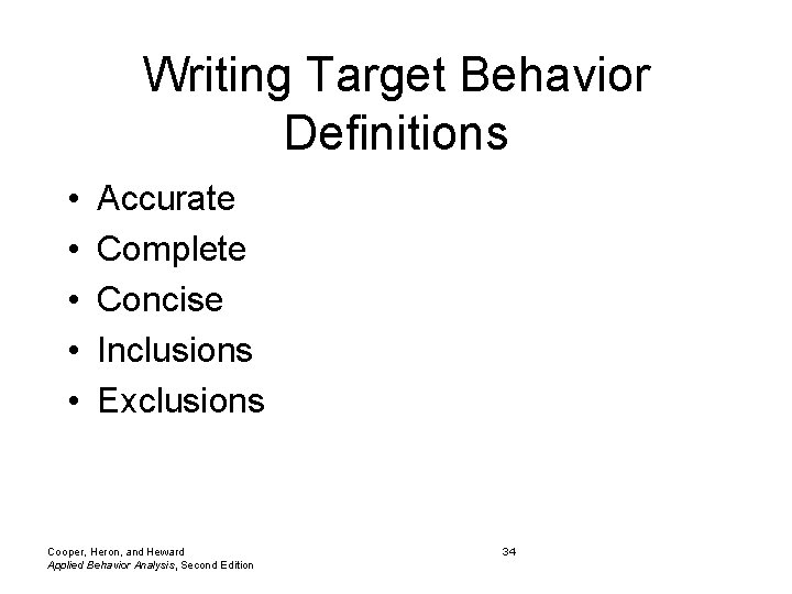 Writing Target Behavior Definitions • • • Accurate Complete Concise Inclusions Exclusions Cooper, Heron,