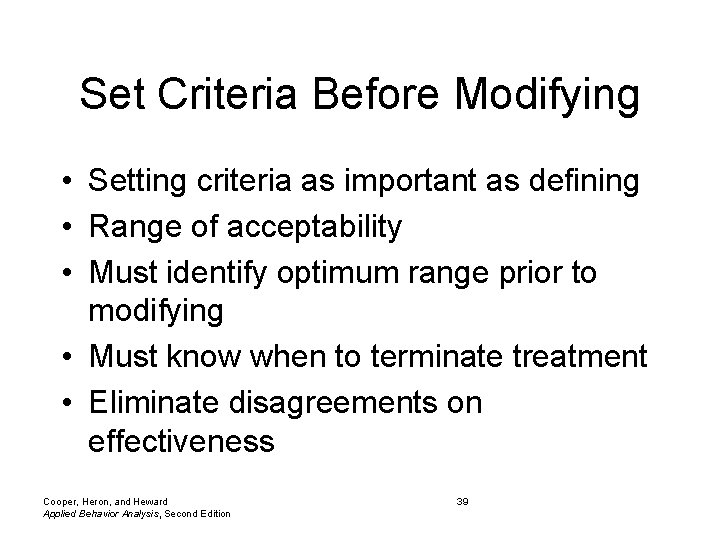 Set Criteria Before Modifying • Setting criteria as important as defining • Range of