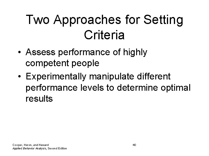 Two Approaches for Setting Criteria • Assess performance of highly competent people • Experimentally