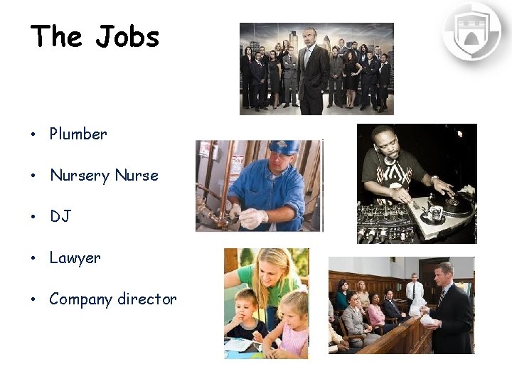 The Jobs • Plumber • Nursery Nurse • DJ • Lawyer • Company director
