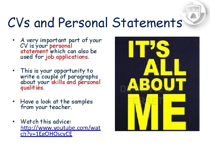 CVs and Personal Statements • A very important part of your CV is your