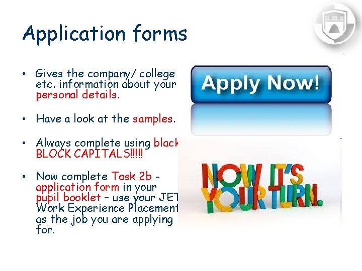 Application forms • Gives the company/ college etc. information about your personal details. •