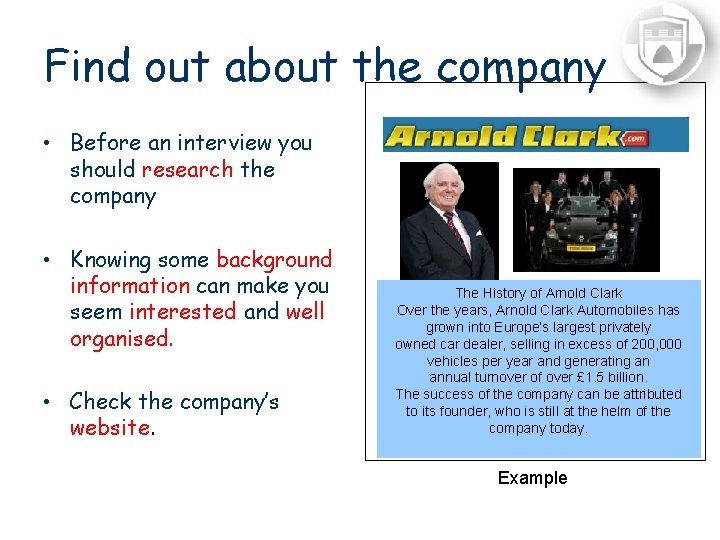 Find out about the company • Before an interview you should research the company
