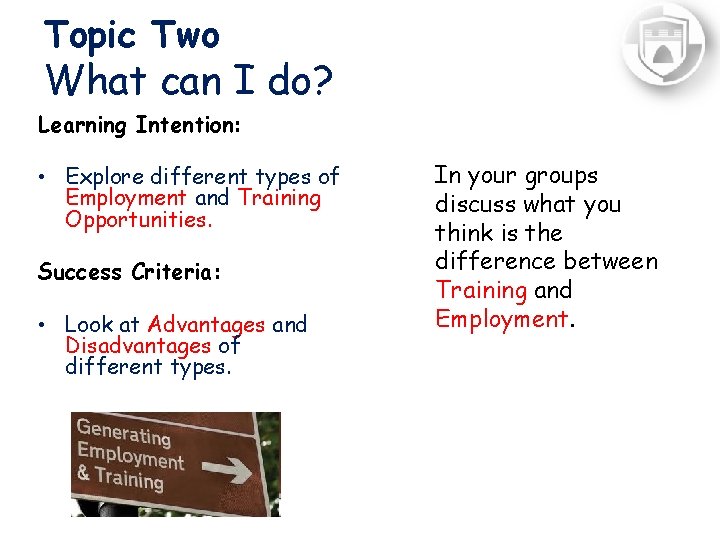 Topic Two What can I do? Learning Intention: • Explore different types of Employment