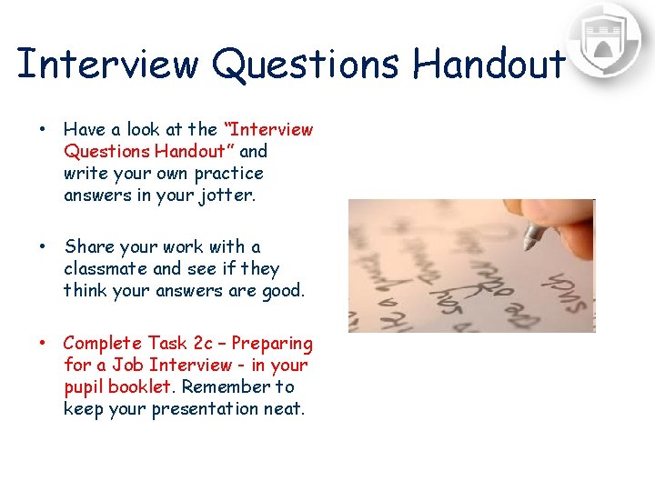 Interview Questions Handout • Have a look at the “Interview Questions Handout” and write