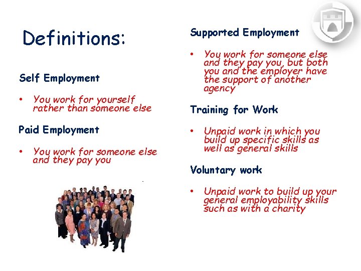 Definitions: Self Employment • You work for yourself rather than someone else Paid Employment