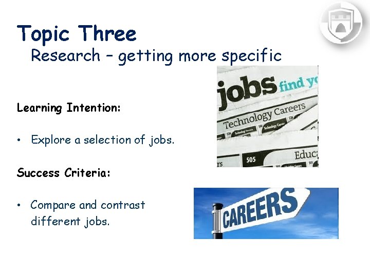 Topic Three Research – getting more specific Learning Intention: • Explore a selection of