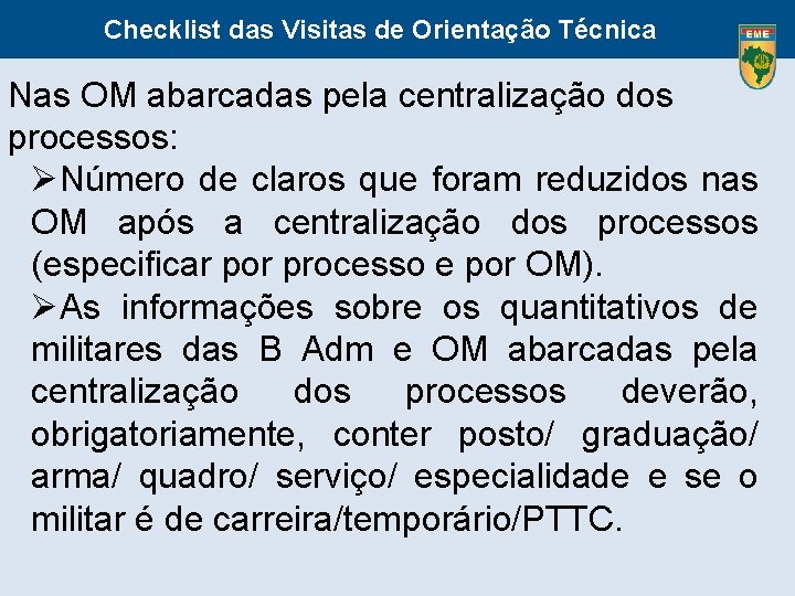 Checklist das Visitas de Orientação Técnica Nas OM abarcadas pela centralização dos processos: Número