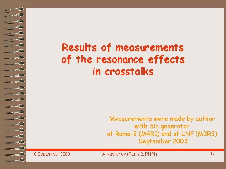 Results of measurements of the resonance effects in crosstalks Measurements were made by author