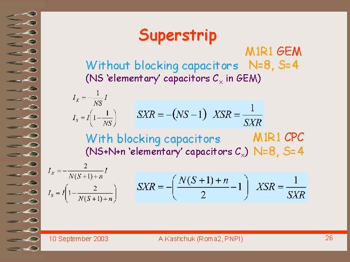 Superstrip M 1 R 1 GEM Without blocking capacitors N=8, S=4 (NS ‘elementary’ capacitors