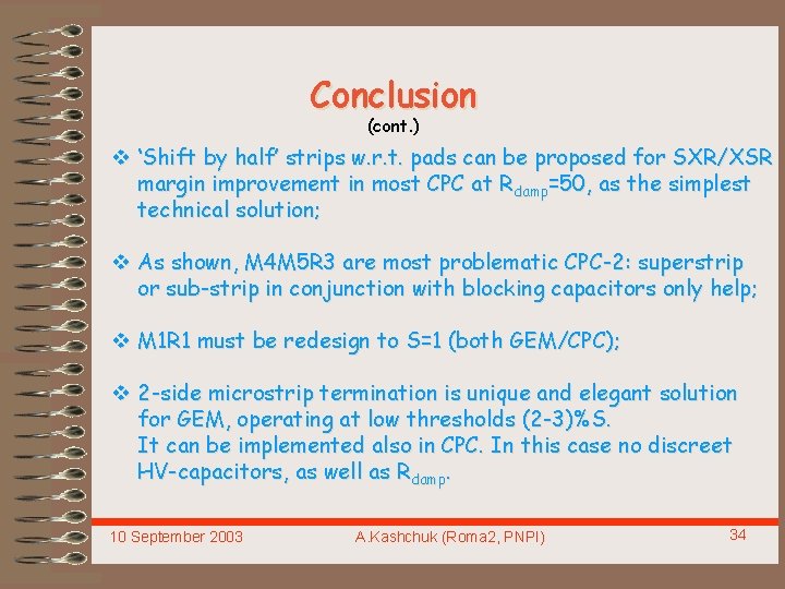Conclusion (cont. ) v ‘Shift by half’ strips w. r. t. pads can be