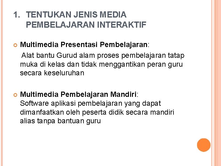1. TENTUKAN JENIS MEDIA PEMBELAJARAN INTERAKTIF Multimedia Presentasi Pembelajaran: Alat bantu Gurud alam proses