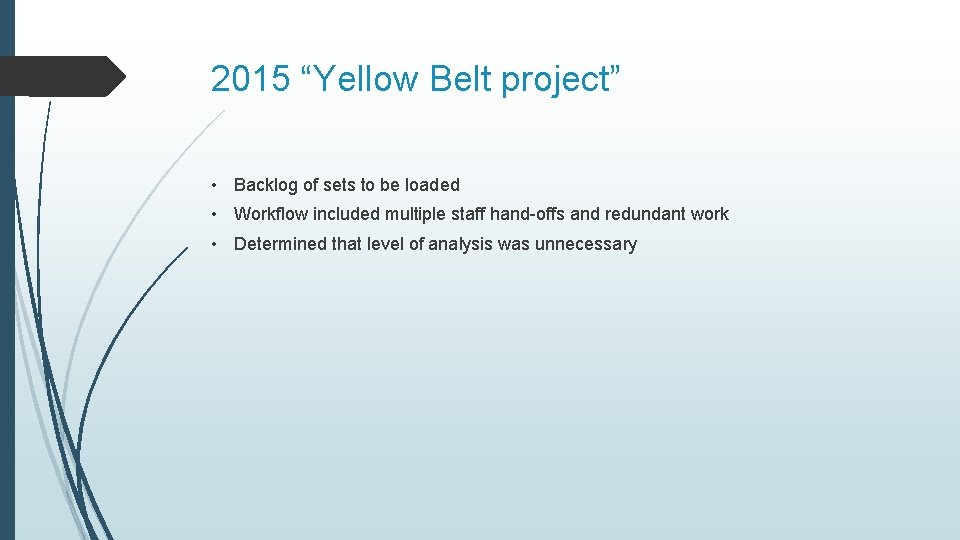 2015 “Yellow Belt project” • Backlog of sets to be loaded • Workflow included