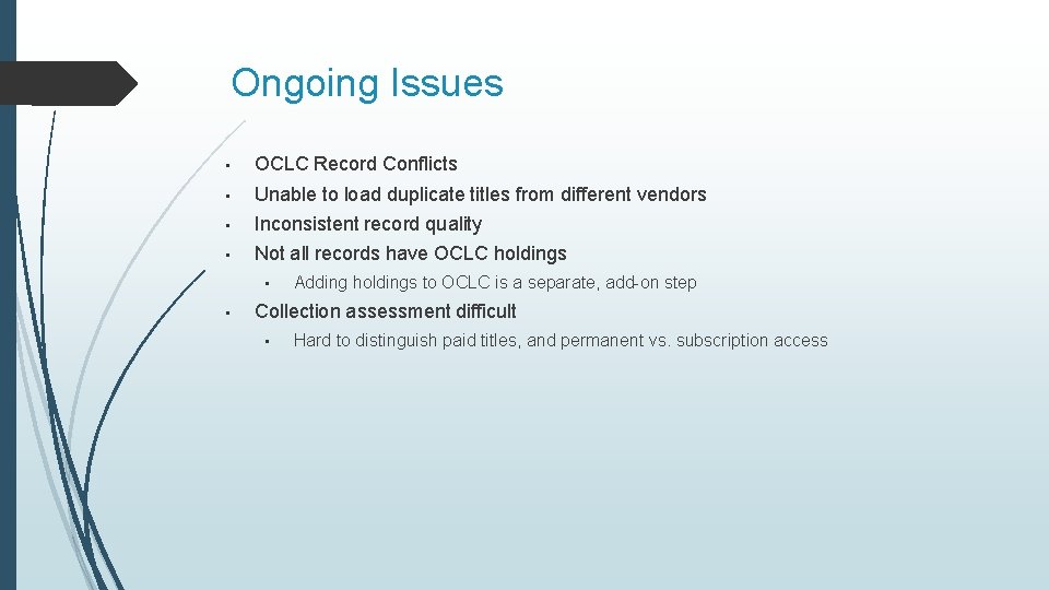 Ongoing Issues • OCLC Record Conflicts • Unable to load duplicate titles from different