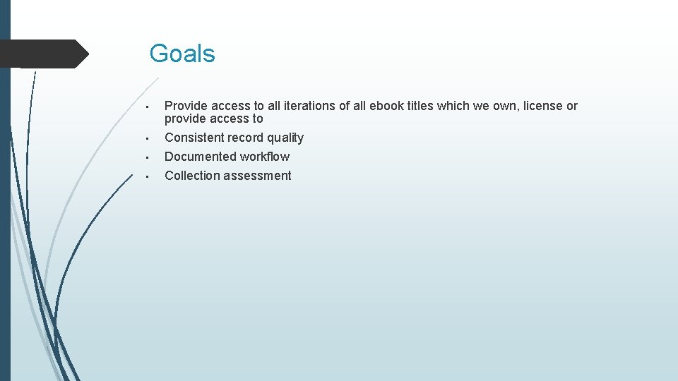 Goals • Provide access to all iterations of all ebook titles which we own,