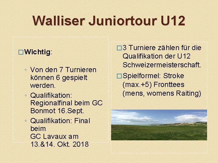 Walliser Juniortour U 12 � Wichtig: ◦ Von den 7 Turnieren können 6 gespielt