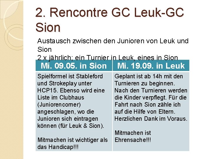 2. Rencontre GC Leuk-GC Sion Austausch zwischen den Junioren von Leuk und Sion 2