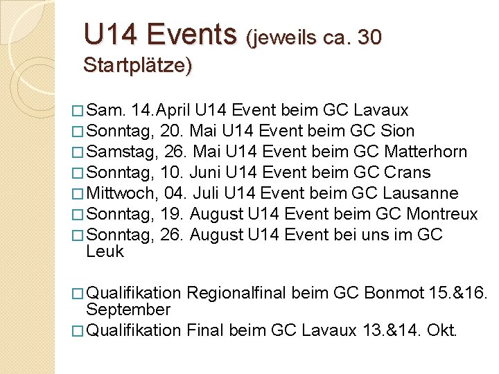 U 14 Events (jeweils ca. 30 Startplätze) � Sam. 14. April U 14 Event