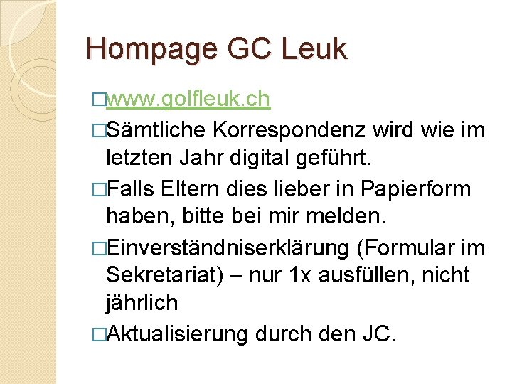 Hompage GC Leuk �www. golfleuk. ch �Sämtliche Korrespondenz wird wie im letzten Jahr digital