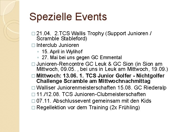 Spezielle Events � 21. 04. 2. TCS Wallis Trophy (Support Junioren / Scramble Stableford)
