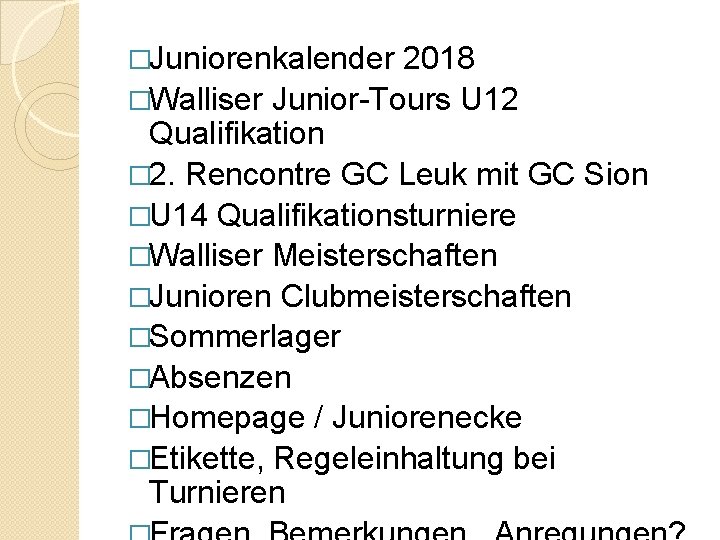 �Juniorenkalender 2018 �Walliser Junior-Tours U 12 Qualifikation � 2. Rencontre GC Leuk mit GC