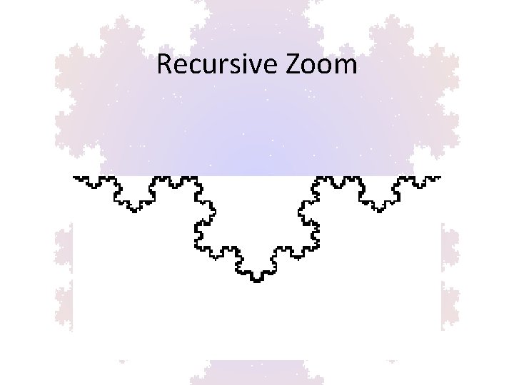 Recursive Zoom 