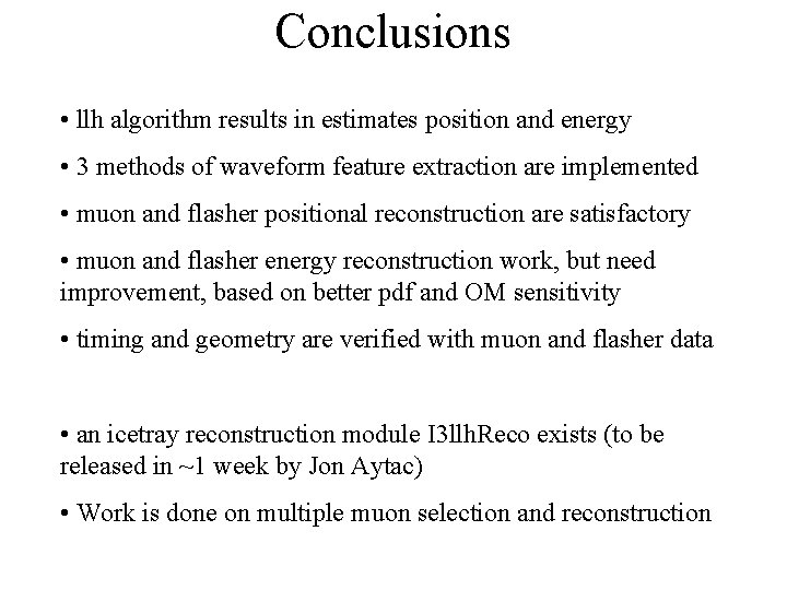Conclusions • llh algorithm results in estimates position and energy • 3 methods of