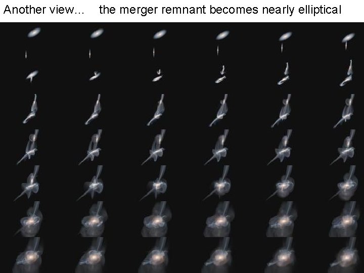 Another view… the merger remnant becomes nearly elliptical 