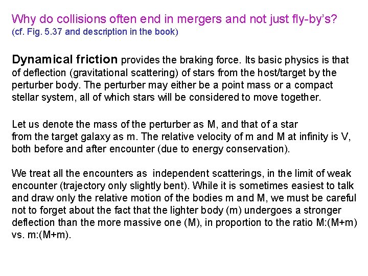 Why do collisions often end in mergers and not just fly-by’s? (cf. Fig. 5.