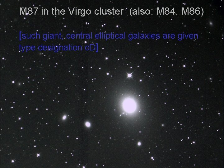 M 87 in the Virgo cluster (also: M 84, M 86) [such giant, central