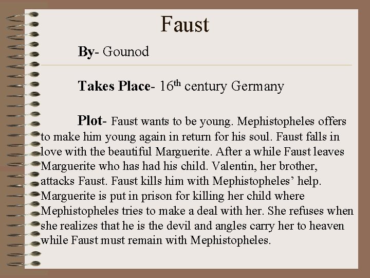 Faust By- Gounod Takes Place- 16 th century Germany Plot- Faust wants to be