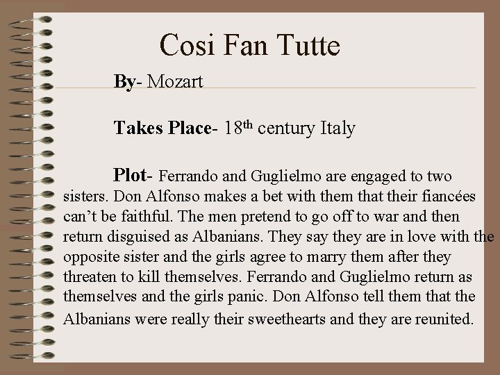 Cosi Fan Tutte By- Mozart Takes Place- 18 th century Italy Plot- Ferrando and