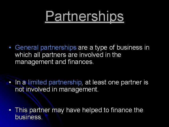 Partnerships • General partnerships are a type of business in which all partners are