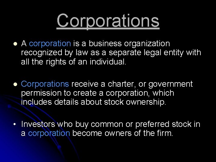 Corporations l A corporation is a business organization recognized by law as a separate