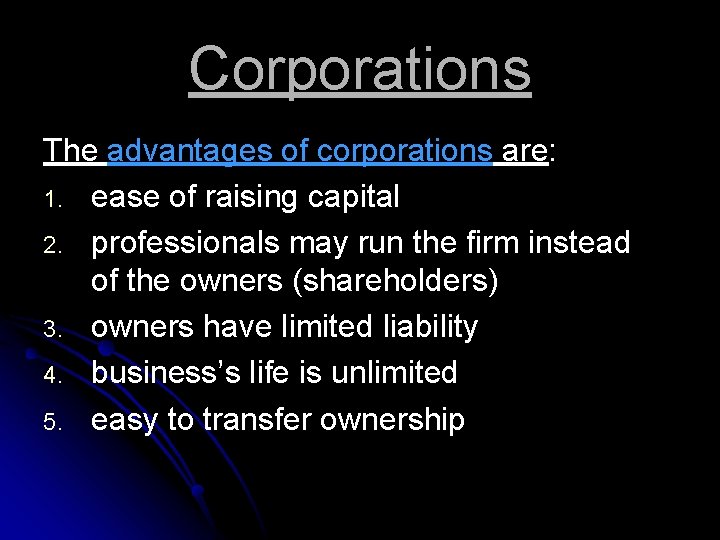 Corporations The advantages of corporations are: 1. ease of raising capital 2. professionals may