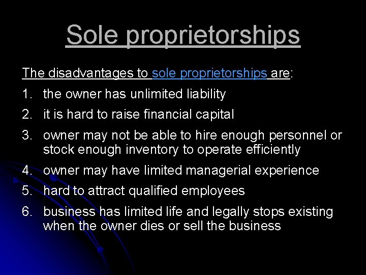 Sole proprietorships The disadvantages to sole proprietorships are: 1. the owner has unlimited liability