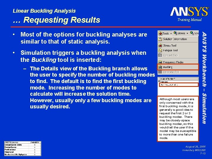 Linear Buckling Analysis … Requesting Results Training Manual • Simulation triggers a buckling analysis