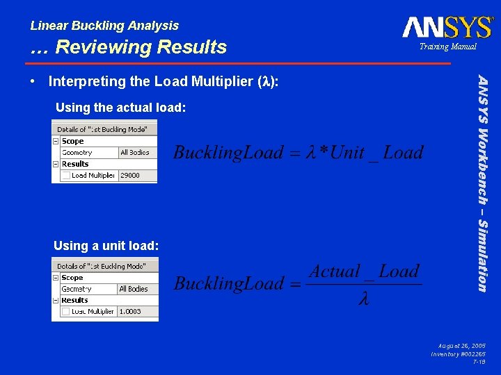 Linear Buckling Analysis … Reviewing Results Using the actual load: Using a unit load: