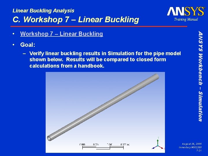 Linear Buckling Analysis C. Workshop 7 – Linear Buckling Training Manual • Goal: –