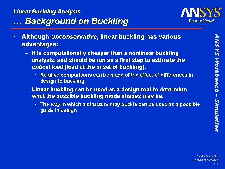 Linear Buckling Analysis … Background on Buckling Training Manual – It is computationally cheaper