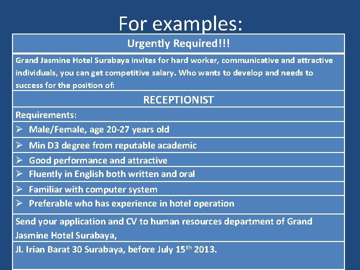 For examples: Urgently Required!!! Grand Jasmine Hotel Surabaya invites for hard worker, communicative and