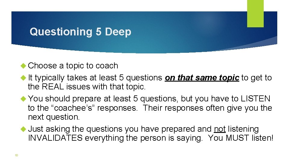 Questioning 5 Deep Choose a topic to coach It typically takes at least 5