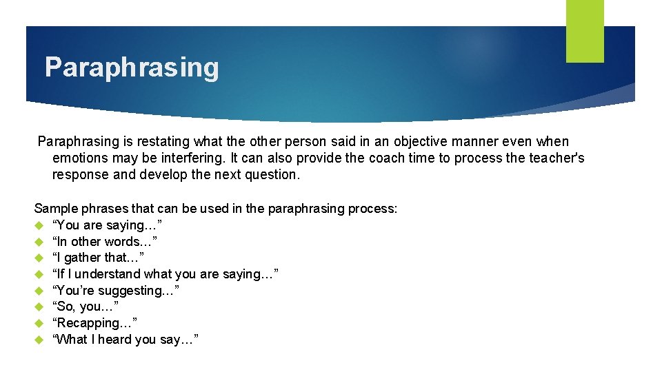 Paraphrasing is restating what the other person said in an objective manner even when
