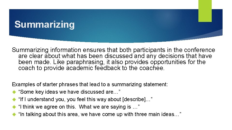 Summarizing information ensures that both participants in the conference are clear about what has