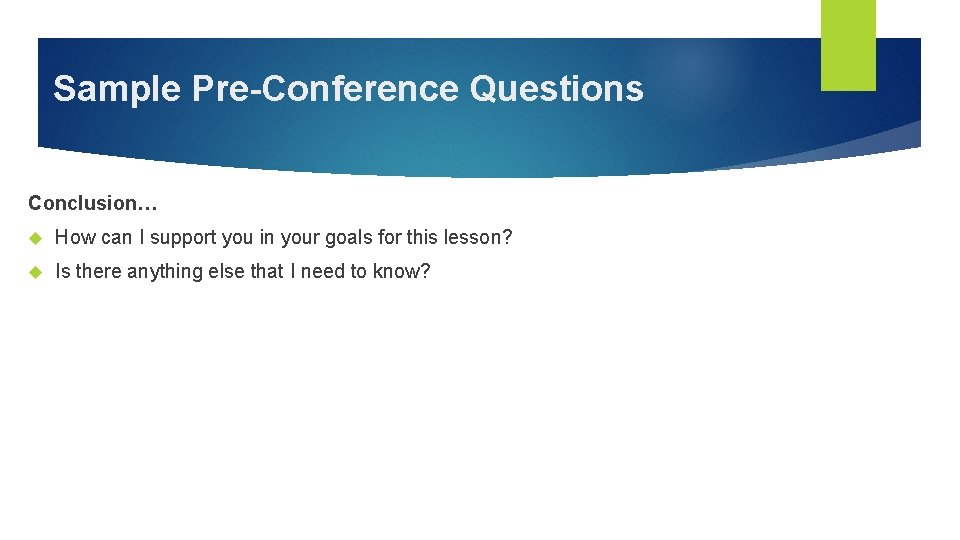 Sample Pre-Conference Questions Conclusion… How can I support you in your goals for this