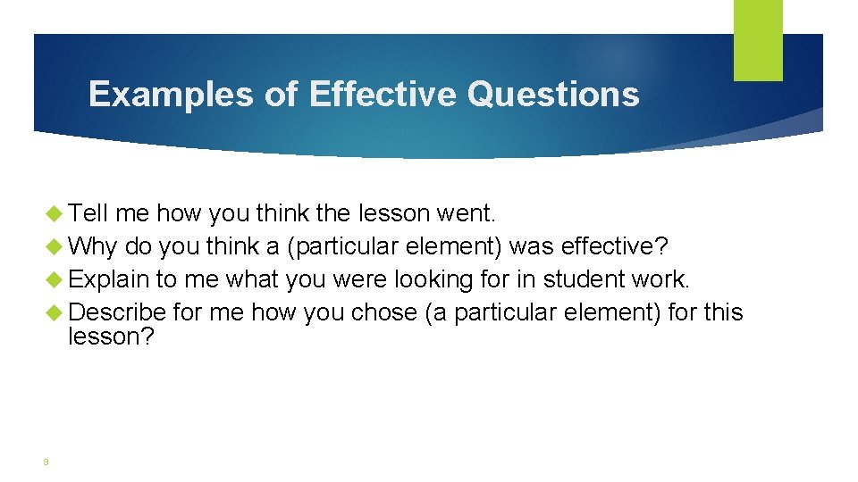 Examples of Effective Questions Tell me how you think the lesson went. Why do