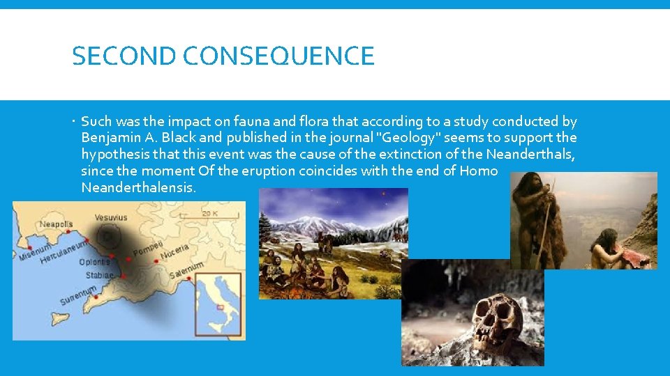 SECOND CONSEQUENCE Such was the impact on fauna and flora that according to a