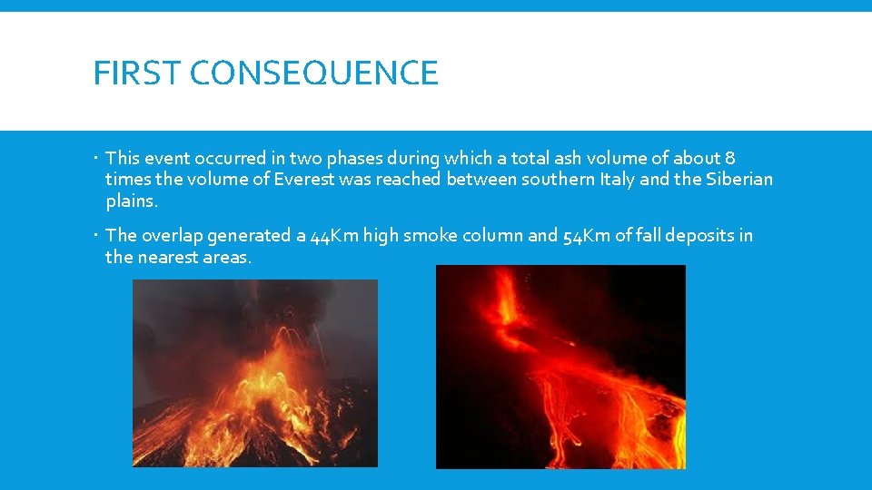 FIRST CONSEQUENCE This event occurred in two phases during which a total ash volume